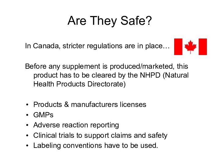 Are They Safe? In Canada, stricter regulations are in place… Before