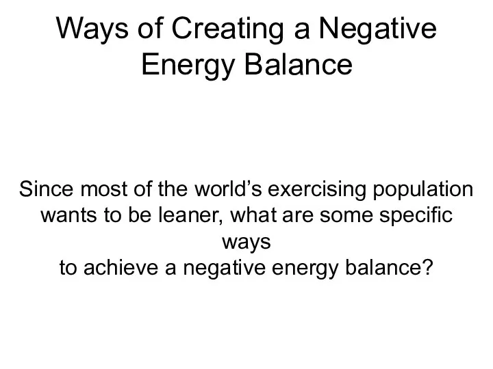 Ways of Creating a Negative Energy Balance Be born with a
