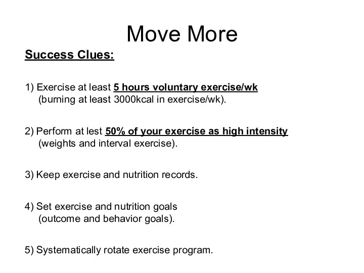 Success Clues: 1) Exercise at least 5 hours voluntary exercise/wk (burning