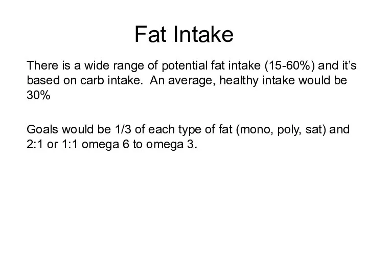 There is a wide range of potential fat intake (15-60%) and