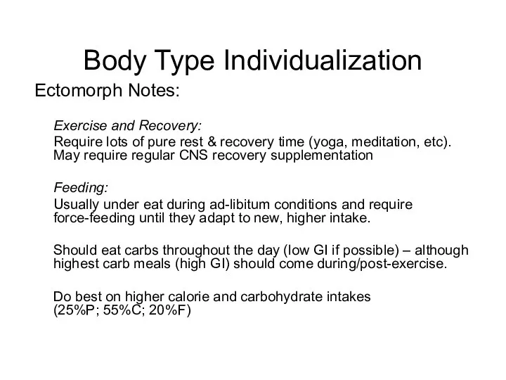 Body Type Individualization Ectomorph Notes: Exercise and Recovery: Require lots of
