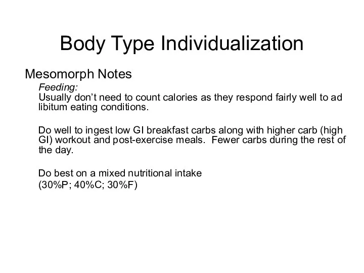 Body Type Individualization Mesomorph Notes Feeding: Usually don’t need to count