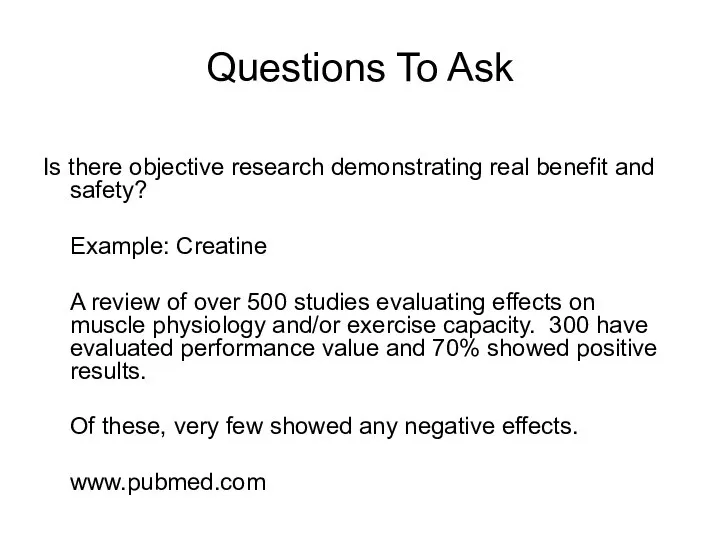 Questions To Ask Is there objective research demonstrating real benefit and