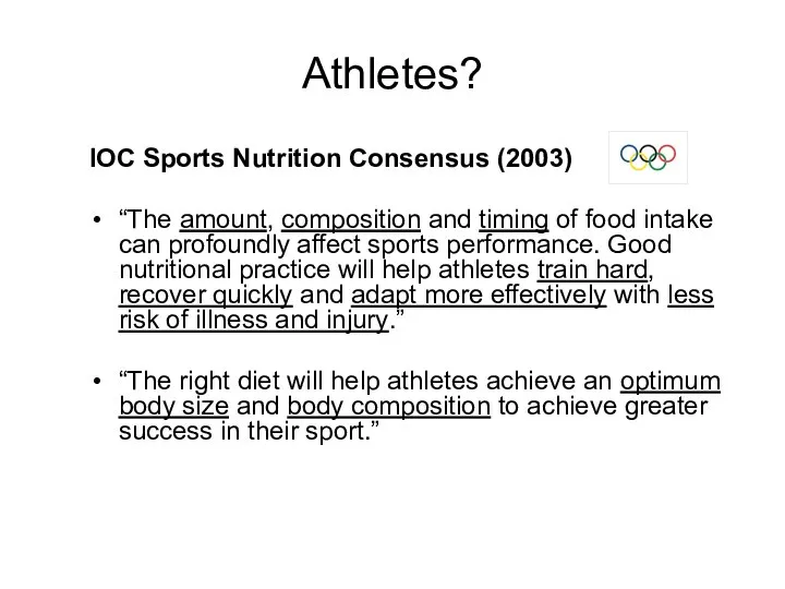 Athletes? IOC Sports Nutrition Consensus (2003) “The amount, composition and timing