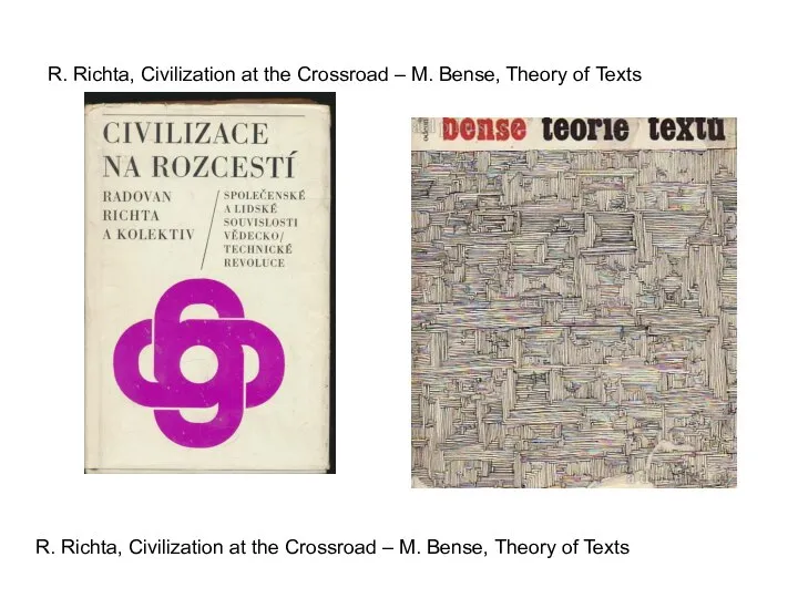 R. Richta, Civilization at the Crossroad – M. Bense, Theory of