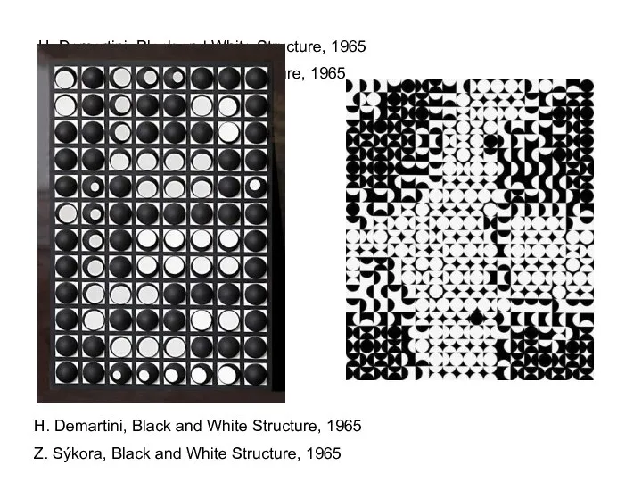 H. Demartini, Black and White Structure, 1965 Z. Sýkora, Black and