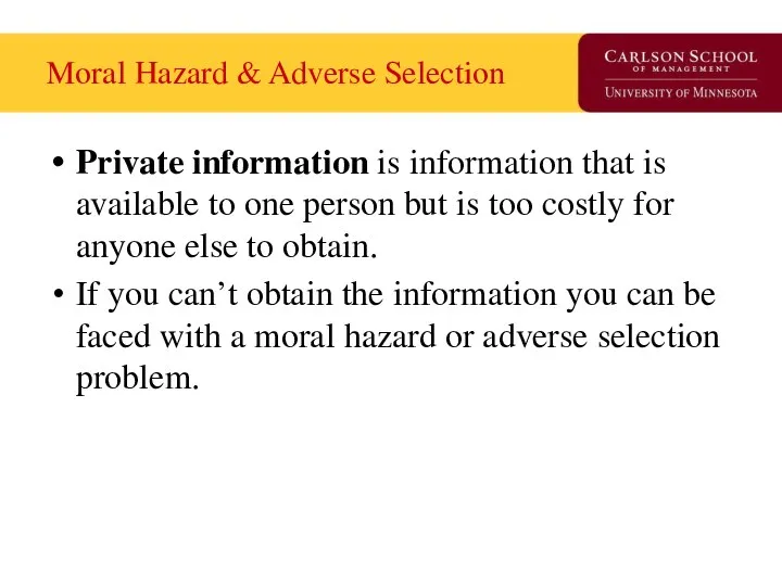 Moral Hazard & Adverse Selection Private information is information that is