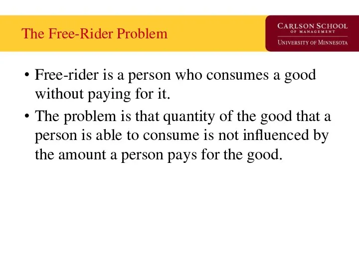 The Free-Rider Problem Free-rider is a person who consumes a good