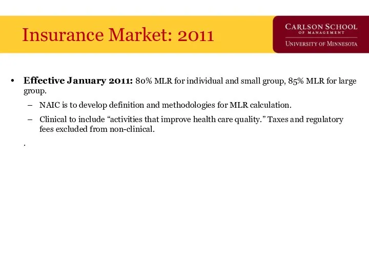 Insurance Market: 2011 Effective January 2011: 80% MLR for individual and