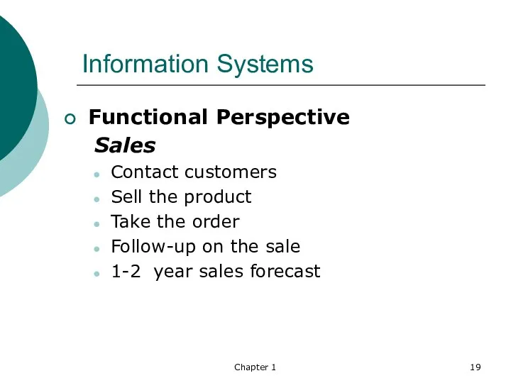 Chapter 1 Information Systems Functional Perspective Sales Contact customers Sell the