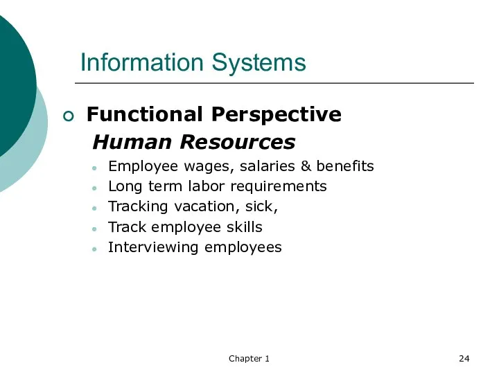 Chapter 1 Information Systems Functional Perspective Human Resources Employee wages, salaries