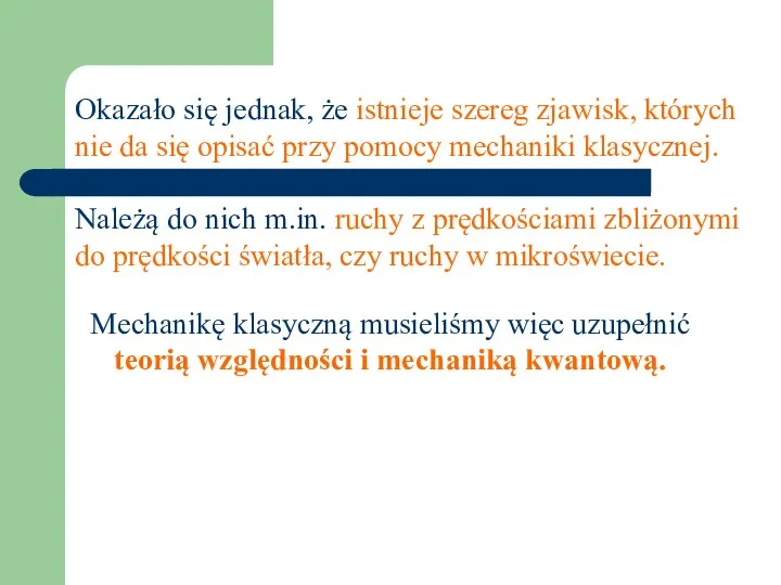 Okazało się jednak, że istnieje szereg zjawisk, których nie da się