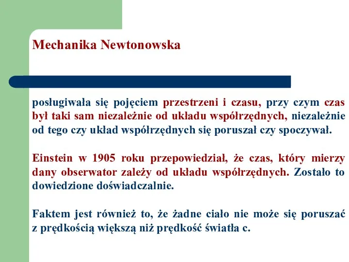 Mechanika Newtonowska posługiwała się pojęciem przestrzeni i czasu, przy czym czas