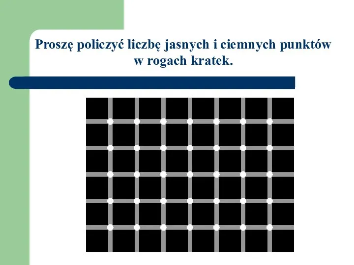 Proszę policzyć liczbę jasnych i ciemnych punktów w rogach kratek.