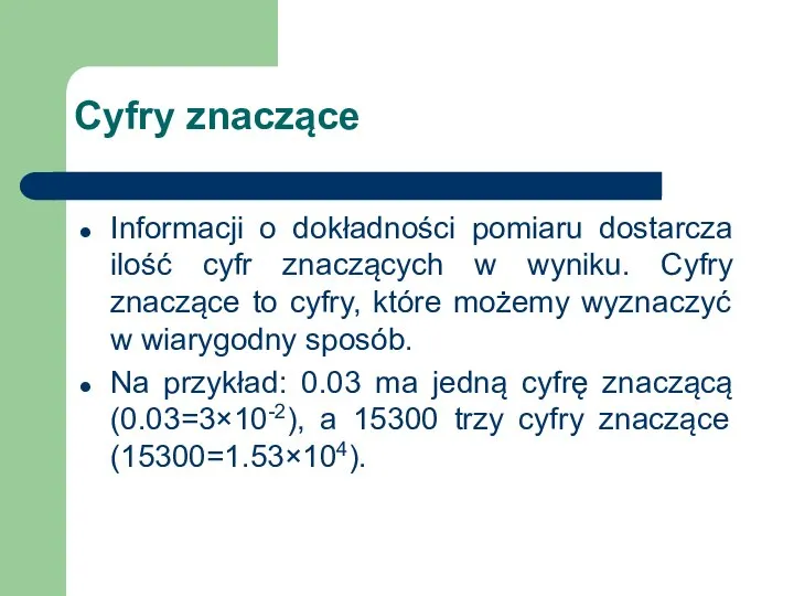 Cyfry znaczące Informacji o dokładności pomiaru dostarcza ilość cyfr znaczących w