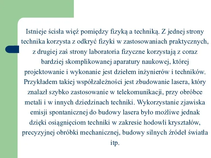 Istnieje ścisła więź pomiędzy fizyką a techniką. Z jednej strony technika