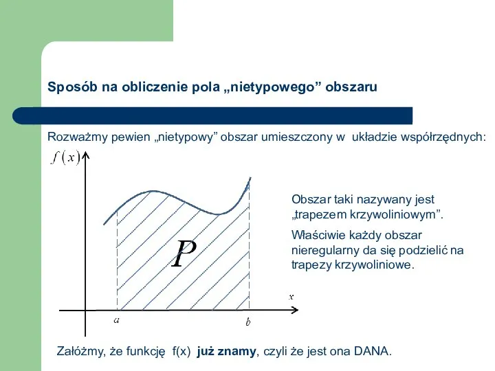 Sposób na obliczenie pola „nietypowego” obszaru Rozważmy pewien „nietypowy” obszar umieszczony