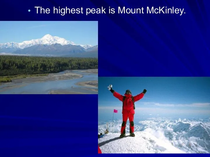 The highest peak is Mount McKinley.