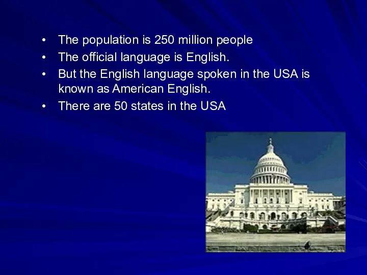 The population is 250 million people The official language is English.