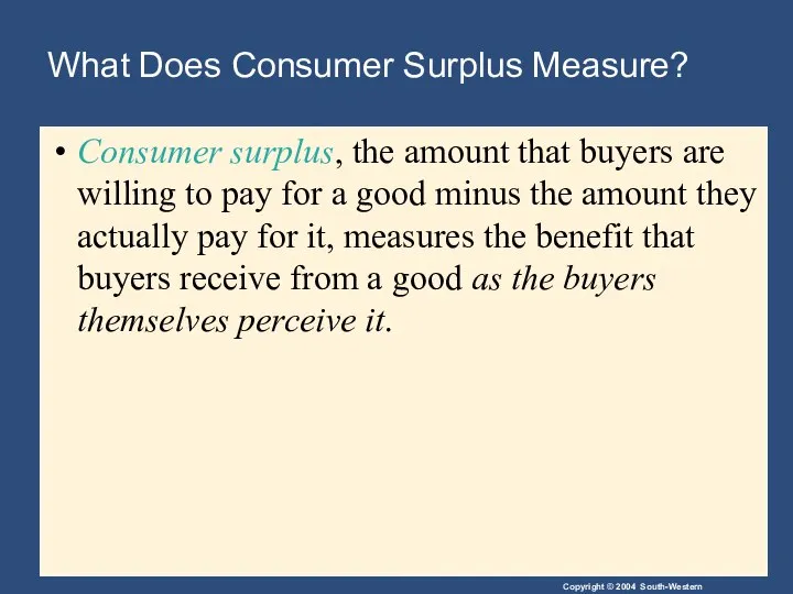 What Does Consumer Surplus Measure? Consumer surplus, the amount that buyers