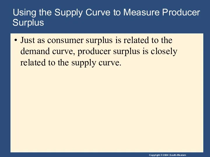 Using the Supply Curve to Measure Producer Surplus Just as consumer