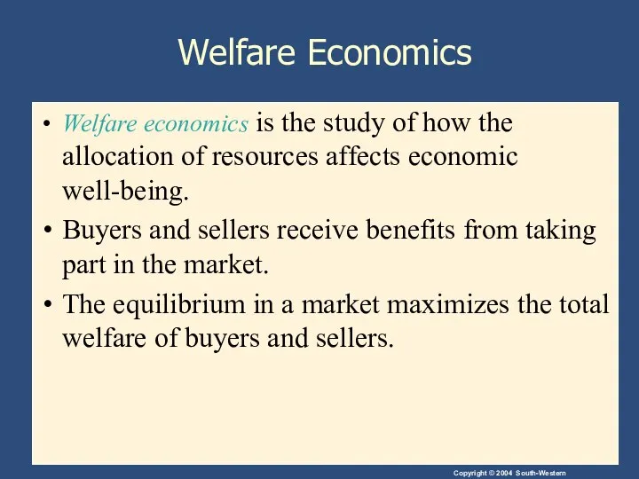 Welfare Economics Welfare economics is the study of how the allocation