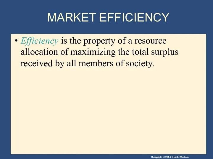 MARKET EFFICIENCY Efficiency is the property of a resource allocation of