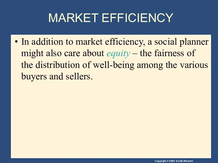 MARKET EFFICIENCY In addition to market efficiency, a social planner might