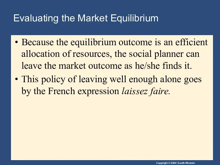 Evaluating the Market Equilibrium Because the equilibrium outcome is an efficient