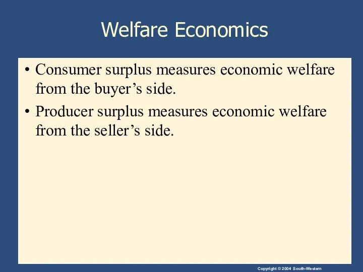 Welfare Economics Consumer surplus measures economic welfare from the buyer’s side.
