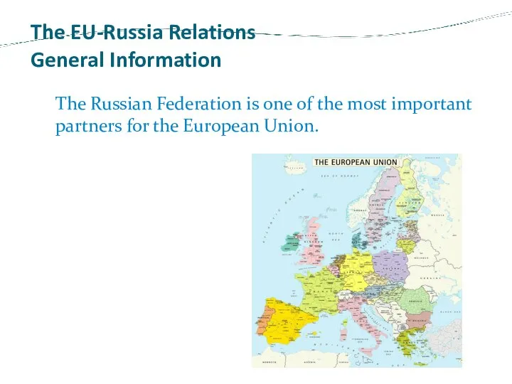 The EU-Russia Relations General Information The Russian Federation is one of