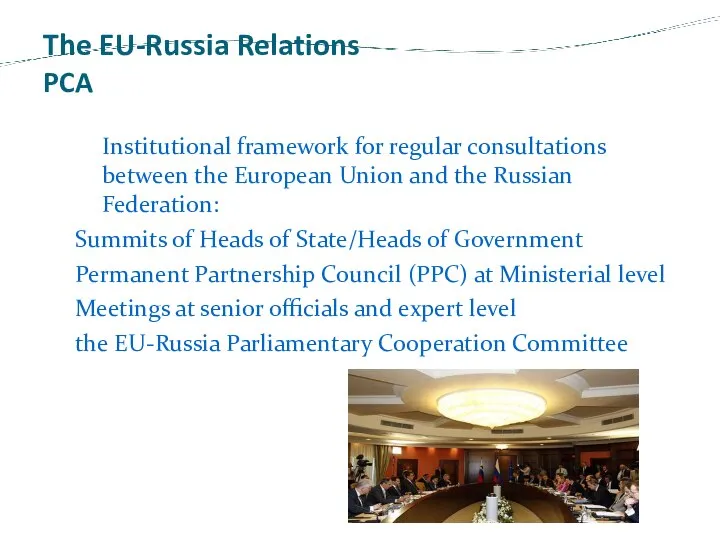 The EU-Russia Relations PCA Institutional framework for regular consultations between the