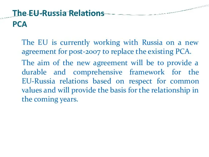 The EU-Russia Relations PCA The EU is currently working with Russia