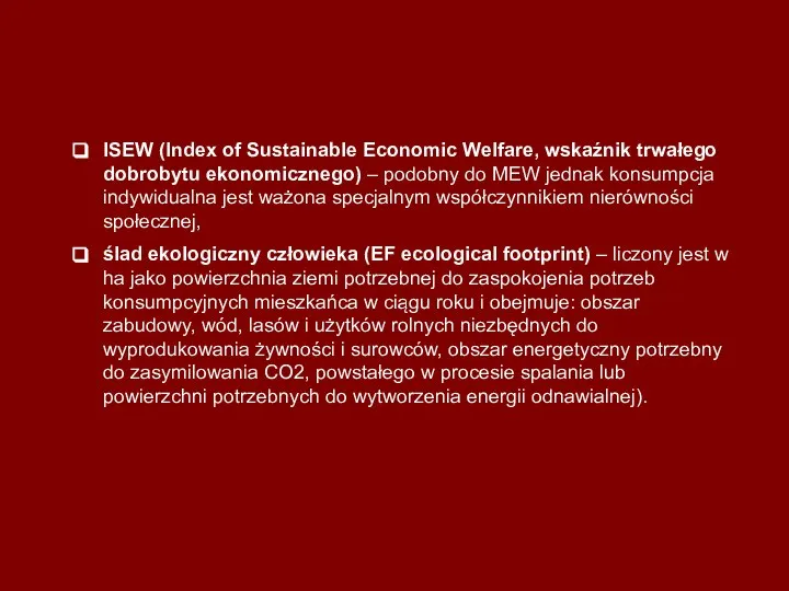 ISEW (Index of Sustainable Economic Welfare, wskaźnik trwałego dobrobytu ekonomicznego) –