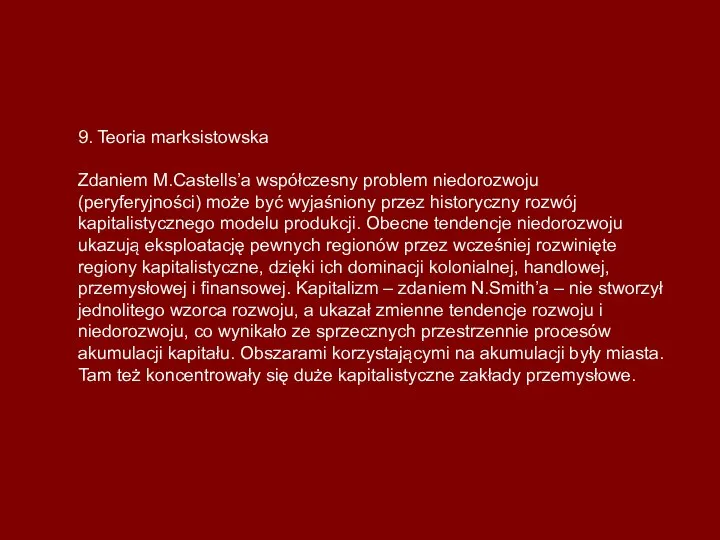 9. Teoria marksistowska Zdaniem M.Castells’a współczesny problem niedorozwoju (peryferyjności) może być