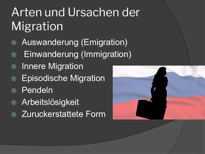 Arten und Ursachen der Migration Auswanderung (Emigration) Einwanderung (Immigration) Innere Migration