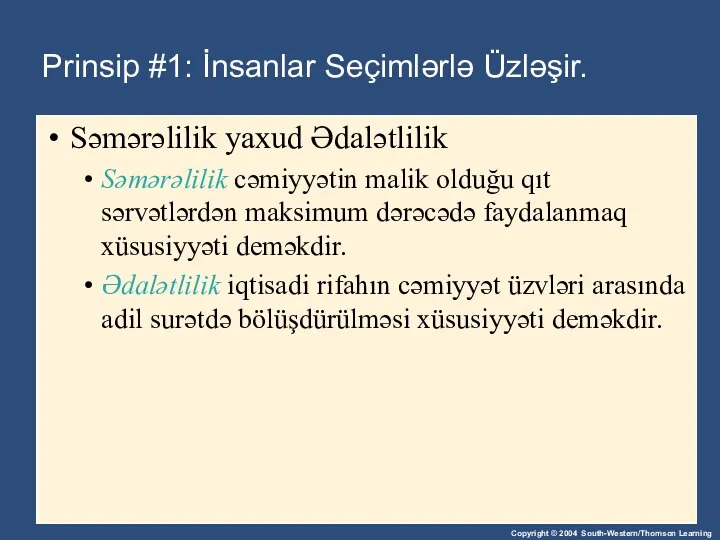 Səmərəlilik yaxud Ədalətlilik Səmərəlilik cəmiyyətin malik olduğu qıt sərvətlərdən maksimum dərəcədə