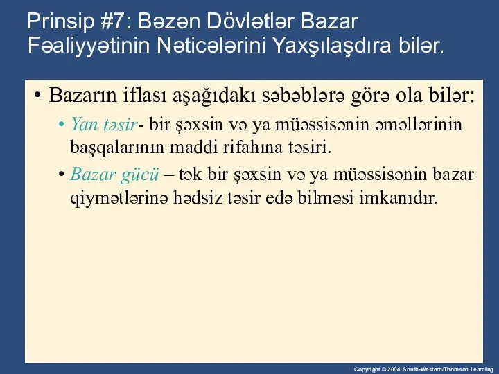 Bazarın iflası aşağıdakı səbəblərə görə ola bilər: Yan təsir- bir şəxsin