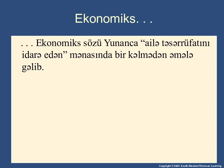 Ekonomiks. . . . . . Ekonomiks sözü Yunanca “ailə təsərrüfatını