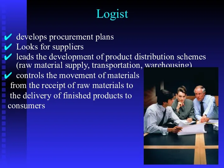 Logist develops procurement plans Looks for suppliers leads the development of