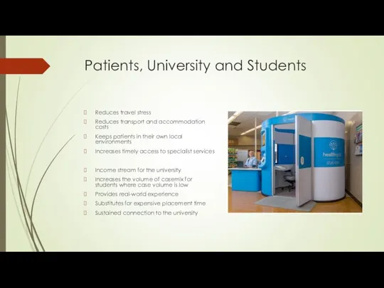 Patients, University and Students Reduces travel stress Reduces transport and accommodation