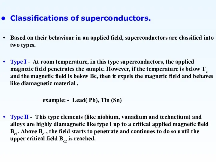 Classifications of superconductors. Based on their behaviour in an applied field,