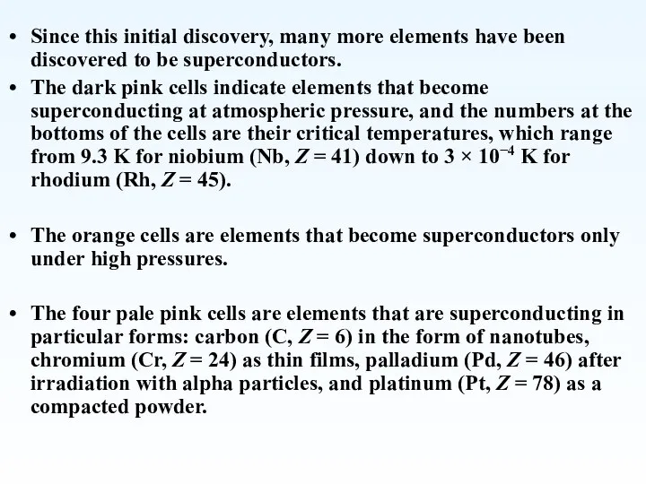 Since this initial discovery, many more elements have been discovered to