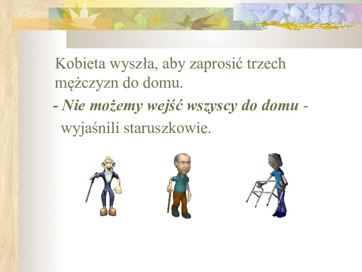 Kobieta wyszła, aby zaprosić trzech mężczyzn do domu. - Nie możemy