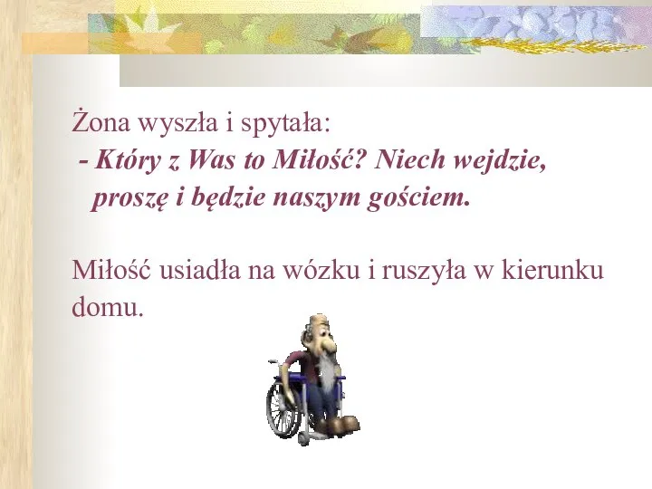 Żona wyszła i spytała: - Który z Was to Miłość? Niech