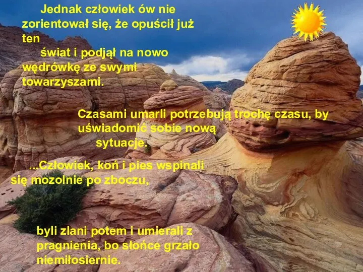 Jednak człowiek ów nie zorientował się, że opuścił już ten świat