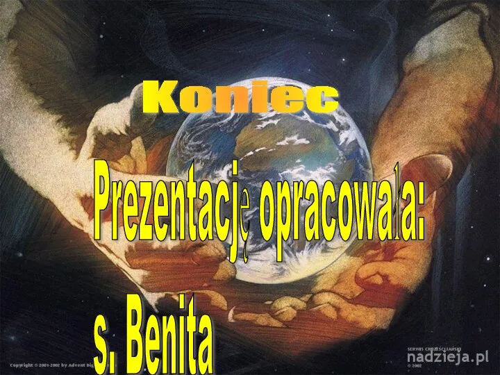 Koniec Prezentację opracowała: s. Benita