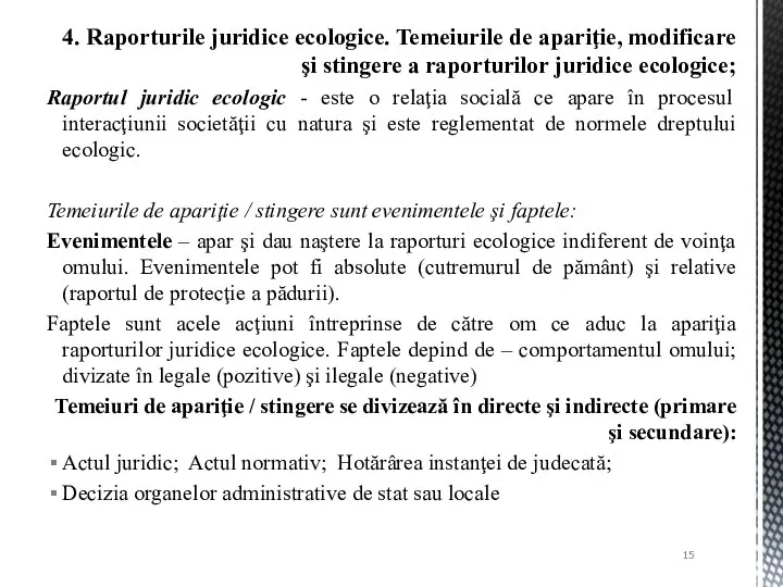 Raportul juridic ecologic - este o relaţia socială ce apare în