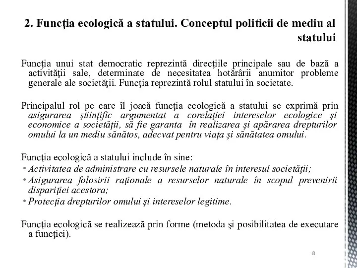 Funcţia unui stat democratic reprezintă direcţiile principale sau de bază a