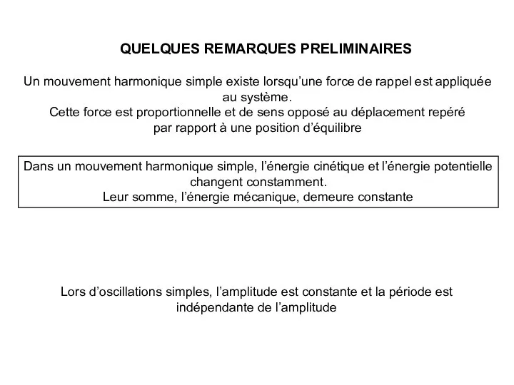 QUELQUES REMARQUES PRELIMINAIRES Un mouvement harmonique simple existe lorsqu’une force de